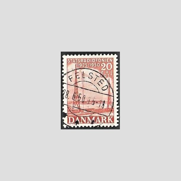 FRIMRKER DANMARK | 1950 - AFA 317 - Statsradiofonien 25 r - 20 re rd - Pragt Stemplet Felsted